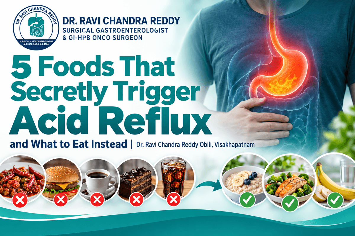 5 Foods That Secretly Trigger Acid Reflux and What to Eat Instead | Dr. Ravi Chandra Reddy Obili, Visakhapatnam